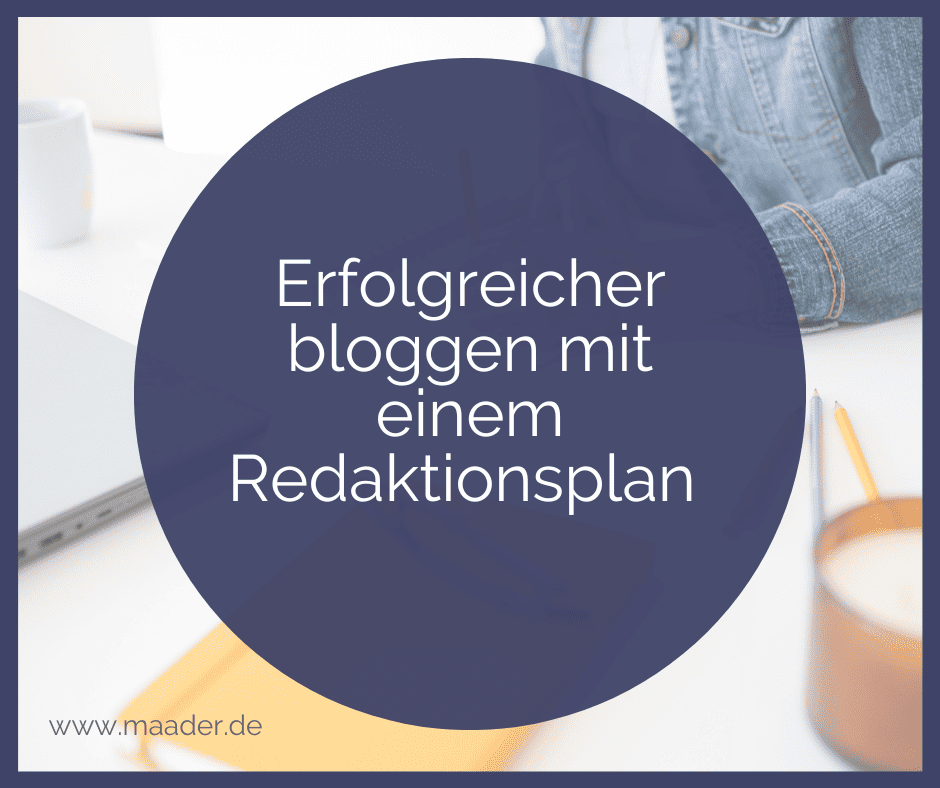 Erfolgreicher bloggen und posten mit einem einfachen Redaktionsplan