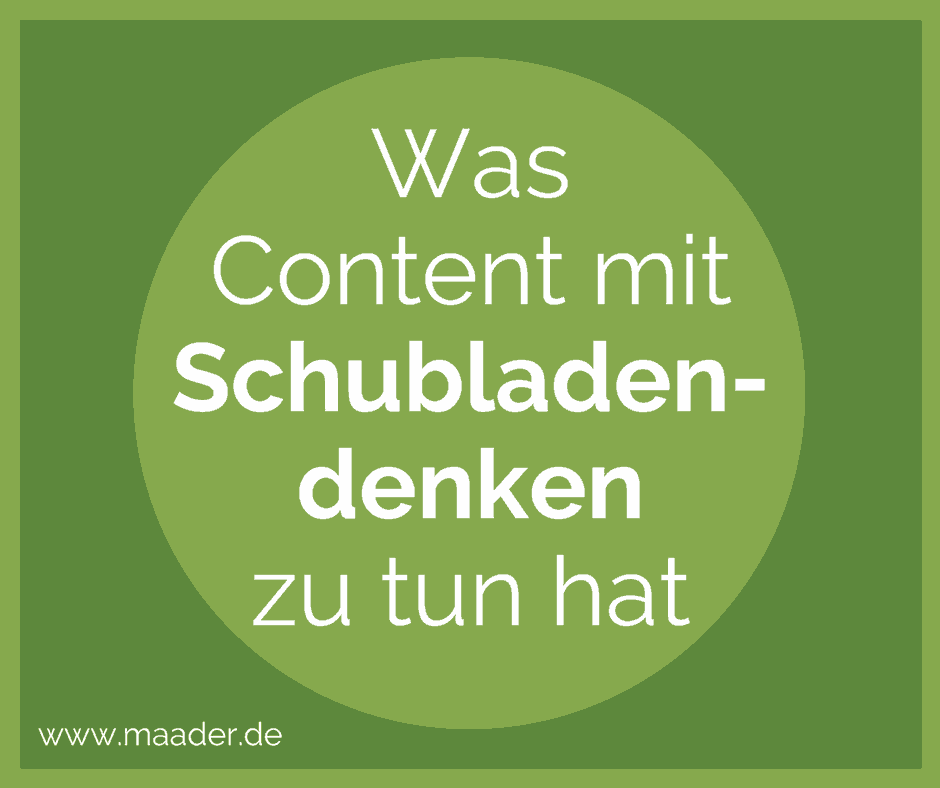 Warum es keinen Sinn macht, Content in eine Schublade zu packen.