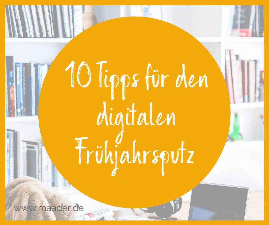 10 Tipps für den digitalen Frühjahrsputz - Aufräumen in Blog und Website - Titelbild Blogartikel