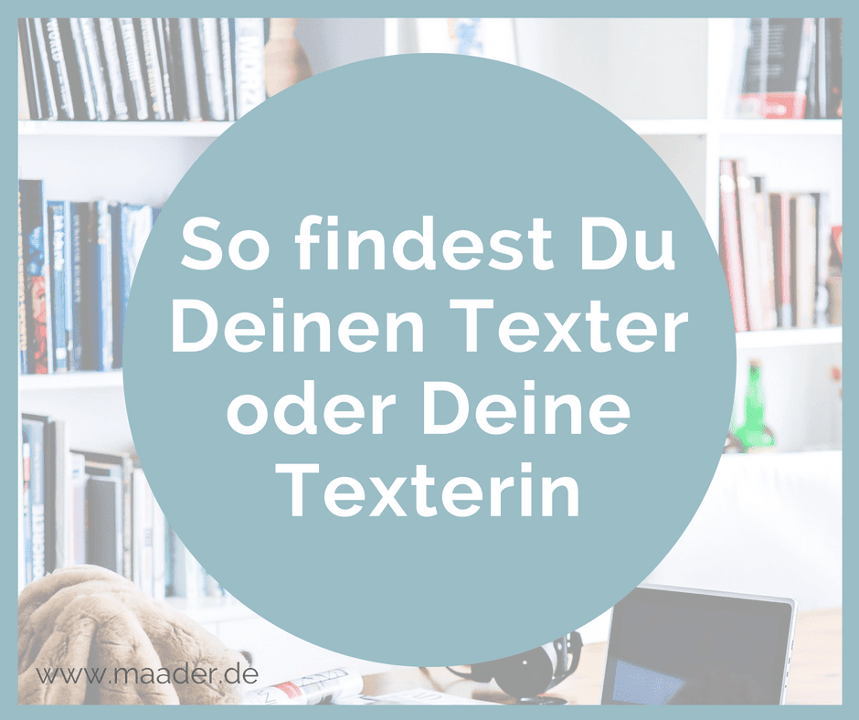 Texte schreiben lassen: So findest Du Deinen Texter oder deine Texterin