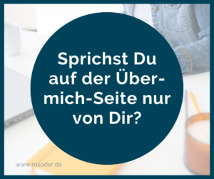 Weißer Text auf petrolfarbenem Hintergrund: Tipps für Deine Über-mich-Seite – Sprichst Du auf der Über-mich-Seite nur von Dir selbst?